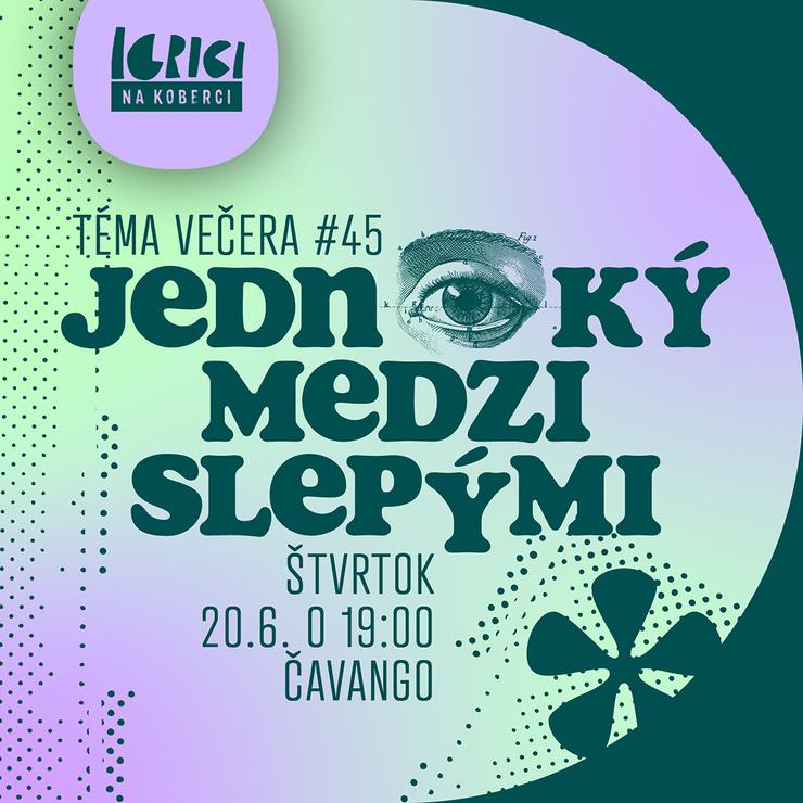 jednooký medzi slepými, igrici na koberci