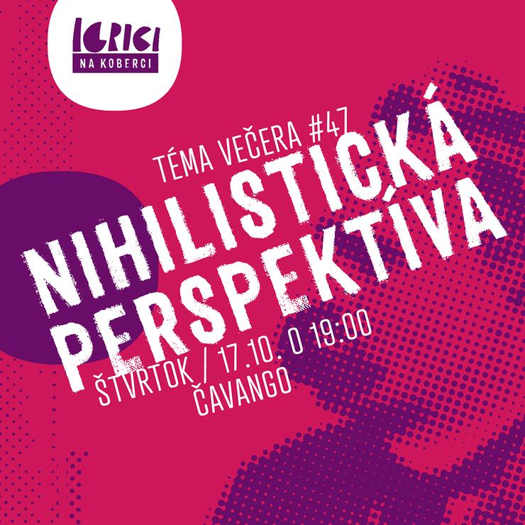 nihilistická perspektíva, igrici na koberci